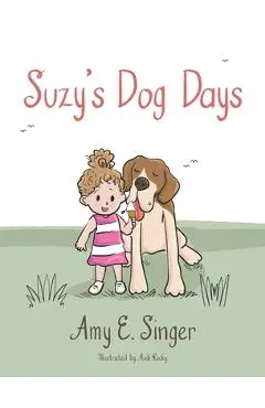 Suzy's Dog Days - Amy E. Singer