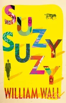 Suzy Suzy, Hardback/William Wall
