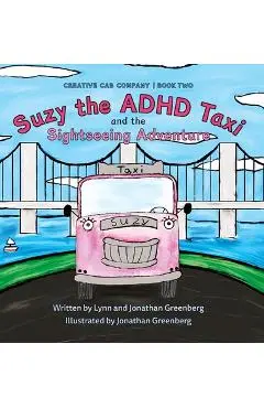 Suzy the ADHD Taxi and the Sightseeing Adventure - Lynn Greenberg