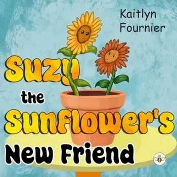 Suzy the Sunflower's New Friend, Paperback/Kaitlyn Fournier