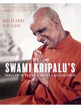 Swami Kripalu’s Yoga of Success and Self-Realization, Paperback/Richard Faulds