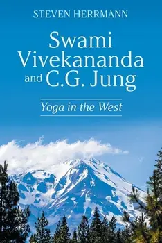 Swami Vivekananda and C.G. Jung: Yoga in the West, Paperback/Steven Herrmann