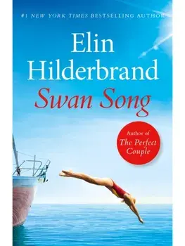Swan Song. The perfect escapist summer read from the #1 bestseller and author of THE PERFECT COUPLE, now a major Netflix series, Paperback/Elin Hilderbrand