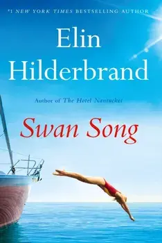 Swan Song. The perfect escapist summer read from the #1 bestseller and author of THE PERFECT COUPLE, now a major Netflix series, Paperback/Elin Hilderbrand