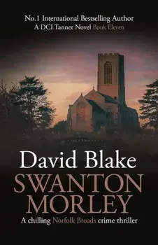 Swanton Morley. A chilling Norfolk Broads crime thriller, Paperback/David Blake