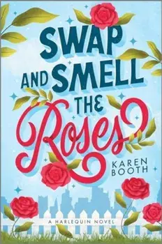 Swap and Smell the Roses, Paperback/Karen Booth