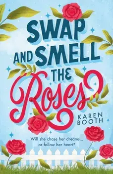 Swap And Smell The Roses, Paperback/Karen Booth