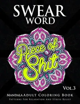 Swear Word Mandala Adults Coloring Book Volume 3: An Adult Coloring Book with Swear Words to Color and Relax, Paperback/Marcus E. Brill