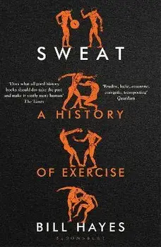 Sweat. A History of Exercise, Paperback/Mr. Bill Hayes