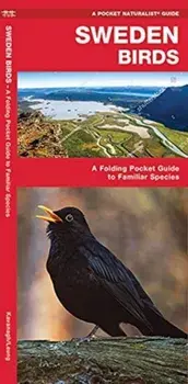 Sweden Birds: A Folding Pocket Guide to Familiar Species, Paperback/James Kavanagh