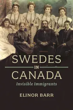 Swedes in Canada. Invisible Immigrants, Paperback/Elinor Barr