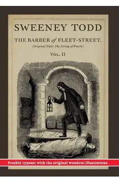 Sweeney Todd, The Barber of Fleet-Street; Vol. II: Original title: The String of Pearls - James Malcolm Rymer