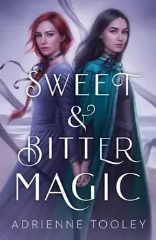 Sweet & Bitter Magic. Reprint, Paperback/Adrienne Tooley
