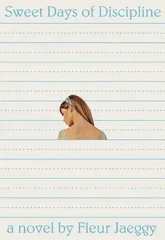 Sweet Days of Discipline, Paperback/Fleur Jaeggy