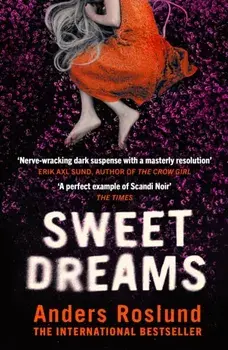 Sweet Dreams. A nerve-wracking dark suspense full of twists and turns, Paperback/Anders Roslund