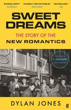 Sweet Dreams. From Club Culture to Style Culture, the Story of the New Romantics, Main, Paperback/Dylan (Editor) Jones