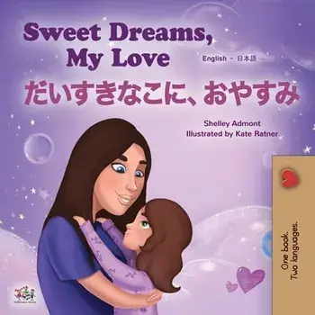 Sweet Dreams, My Love (English Japanese Bilingual Children's Book), Paperback/Shelley Admont