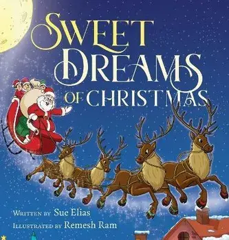 Sweet Dreams of Christmas: A Children's Bedtime Story for Ages 3-5, Hardcover/Sue Elias