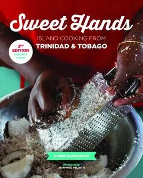 Sweet Hands: Island Cooking from Trinidad & Tobago, Paperback/Ramin Ganeshram