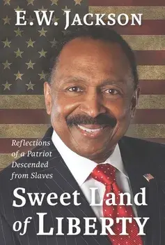Sweet Land of Liberty:: Reflections of a Patriot Descended from Slaves, Hardcover/E. W. Jackson
