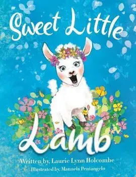Sweet Little Lamb, Hardcover/Laurie Lynn Holcombe