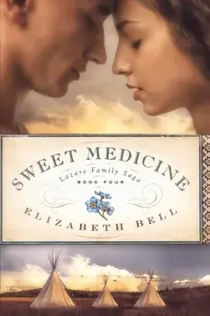 Sweet Medicine, Paperback/Elizabeth Bell