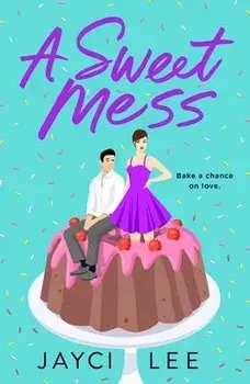 Sweet Mess. A Novel, Paperback/Jayci Lee