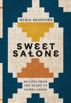 Sweet Salone. Recipes from the Heart of Sierra Leone, Hardback/Maria Bradford