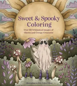 Sweet & Spooky Coloring. Over 60 Whimsical Images of Ghosts and Creepy Creatures, Paperback/***