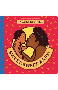 Sweet, Sweet Baby! - Javaka Steptoe