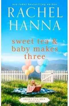 Sweet Tea & Baby Makes Three - Rachel Hanna