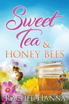 Sweet Tea & Honey Bees, Paperback/Rachel Hanna