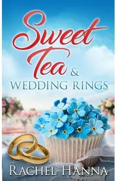 Sweet Tea & Wedding Rings - Rachel Hanna