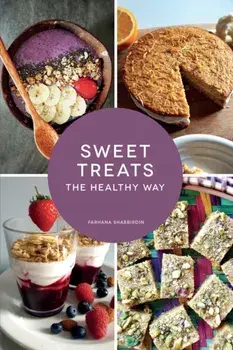 Sweet Treats The Healthy Way, Paperback/Farhana Shabbirdin