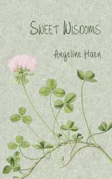 Sweet Wisdoms, Paperback/Angeline Haen