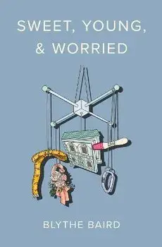 Sweet, Young, & Worried, Paperback/Blythe Baird