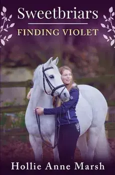 Sweetbriars Finding Violet. Finding Violet, Paperback/Hollie Anne Marsh