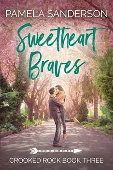 Sweetheart Braves: Crooked Rock Book 3, Paperback/Pamela Sanderson