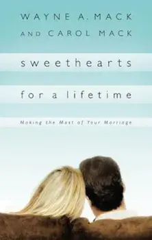 Sweethearts for a Lifetime: Making the Most of Your Marriage, Paperback/Wayne A. Mack