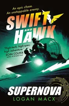 Swift and Hawk: Supernova, Paperback/Logan Macx