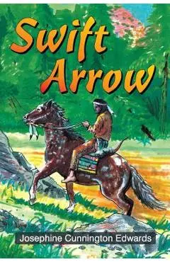 Swift Arrow - Josephine Cunnington Edwards