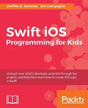 Swift iOS Programming for Kids, Paperback/Jim Campagno