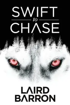 Swift to Chase, Paperback/Laird Barron