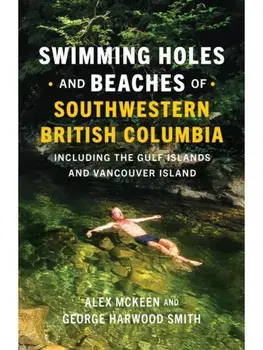Swimming Holes and Beaches of Southwestern British Columbia. including the Gulf Islands and Vancouver Island, Paperback/George Harwood Smith