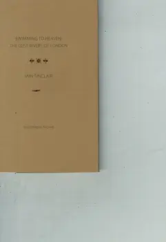 Swimming to Heaven: the Lost Rivers of London, Hardback/Iain Sinclair