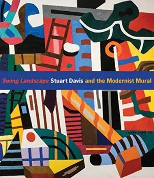 Swing Landscape. Stuart Davis and the Modernist Mural, Hardback/Jennifer Mccomas