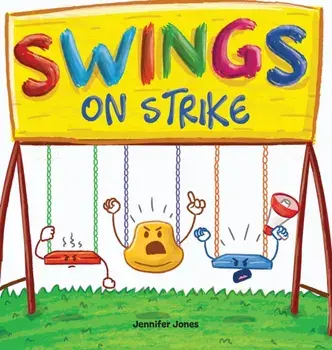 Swings on Strike: A Funny, Rhyming, Read Aloud Kid's Book For Preschool, Kindergarten, 1st grade, 2nd grade, 3rd grade, 4th grade, or Ea/Jennifer Jones