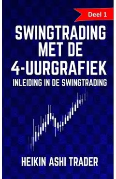 Swingtrading met de 4-uurgrafiek 1: Deel 1: inleiding in de swingtrading - Dao Press