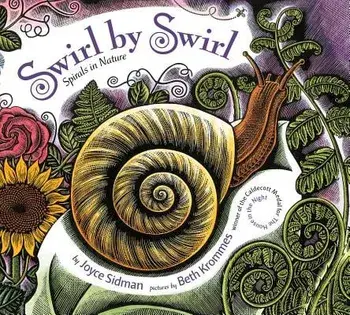 Swirl by Swirl: Spirals in Nature/Joyce Sidman