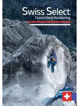 Swiss Select: Ticino's Best Bouldering, Paperback/Eliot Stephens